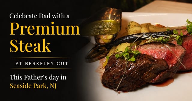 Celebrate Dad with a Premium Steak at Berkeley Cut